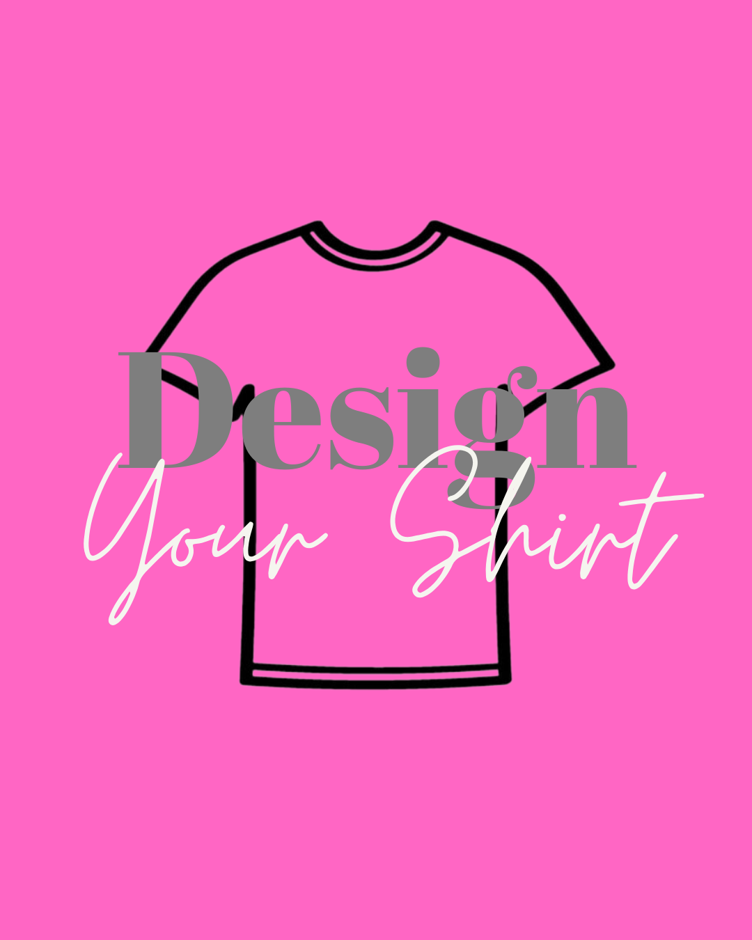 Design your own Shirt